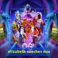 elizabeth sanches nua